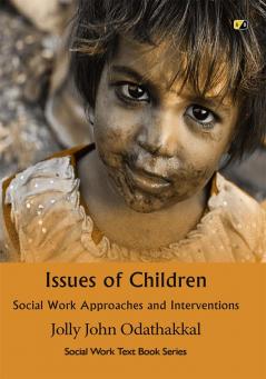 Issues Of Children: Social Work Approaches And Interventions