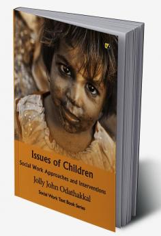 Issues Of Children: Social Work Approaches And Interventions