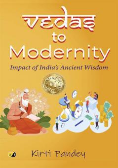 Vedas to Modernity: Impact Of India's Ancient Wisdom