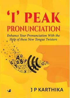 I' Peak Pronunciation: Enhance Your Pronunciation With The Help Of These New Tongue Twisters