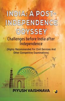 India : A post independence odyssey: Challenges before India after Independence (Highly Recommended For Civil Services And Other Competitive Examinations)