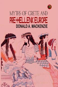 Myths of Crete and Pre-Hellenic Europe