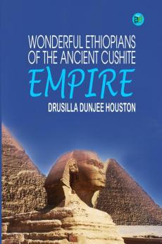 Wonderful Ethiopians of the Ancient Cushite Empire