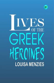 Lives of the Greek Heroines