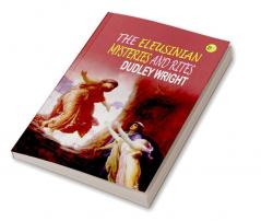 The Eleusinian Mysteries and Rites