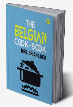 The Belgian Cook-Book