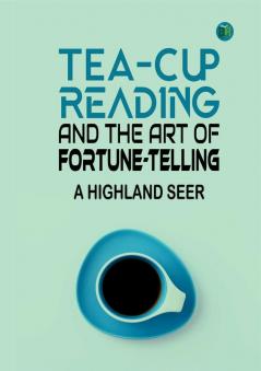 Tea-Cup Reading and the Art of Fortune-Telling