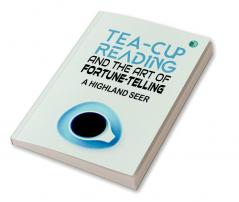 Tea-Cup Reading and the Art of Fortune-Telling