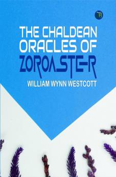 The Chaldean Oracles of Zoroaster