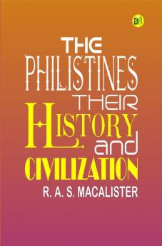 The Philistines Their History and Civilization