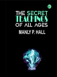 The Secret Teachings of All Ages