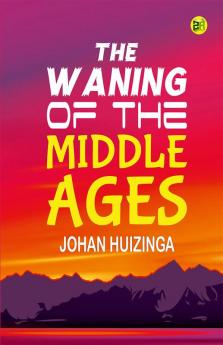 The Waning of the Middle Ages