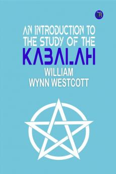 An Introduction to the Study of the Kabalah