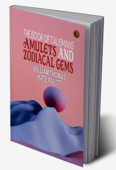 The Book of Talismans Amulets and Zodiacal Gems