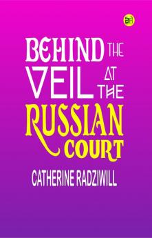 Behind the Veil at the Russian Court