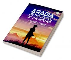 Aradia Or the Gospel of the Witches