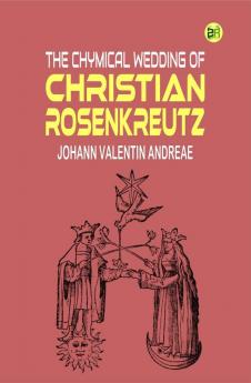 The Chymical Wedding of Christian Rosenkreutz