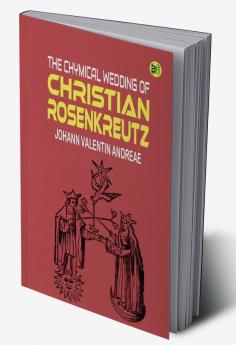 The Chymical Wedding of Christian Rosenkreutz