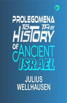 Prolegomena to the History of Ancient Israel