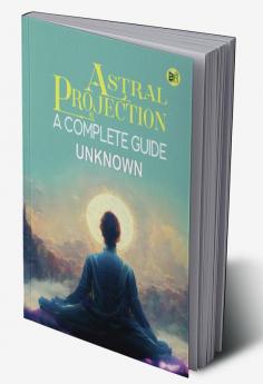 Astral Projection A Complete Guide