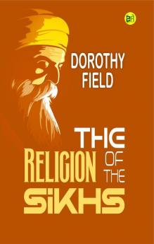 The Religion of the Sikhs