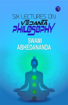 Six Lectures on Vedanta Philosophy