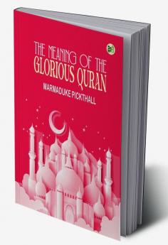 The Meaning of the Glorious Quran