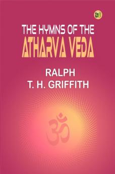 The Hymns of the Atharva Veda