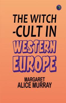 The Witch-Cult in Western Europe