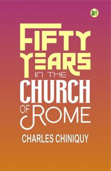 Fifty Years in the Church of Rome