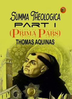 Summa Theologica Part I (Prima Pars)