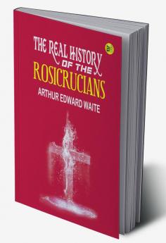 The Real History Of The Rosicrucians