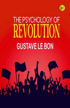 The Psychology of Revolution