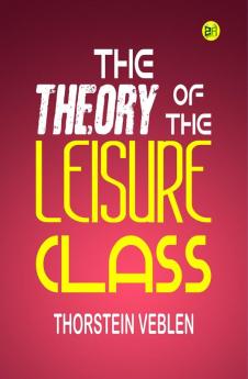 The Theory of the Leisure Class