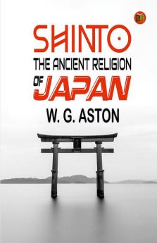 Shinto: The Ancient Religion of Japan