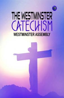 The Westminster Catechism