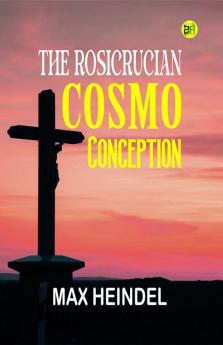 The Rosicrucian Cosmo Conception