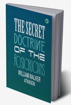 The Secret Doctrine of the Rosicrucians