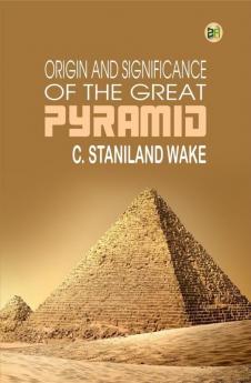 Origin and Significance of the Great Pyramid