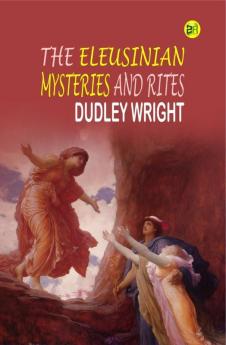 The Eleusinian Mysteries and Rites