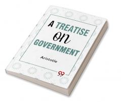 A Treatise On Government