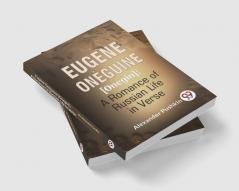 Eugene Onéguine [Onegin] : A Romance Of Russian Life In Verse