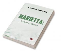 Marietta: A Maid Of Venice