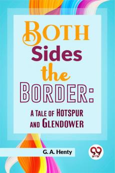 Both Sides The Border: A Tale Of Hotspur And Glendower