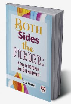 Both Sides The Border: A Tale Of Hotspur And Glendower