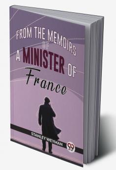 From The Memoirs Of A Minister Of France