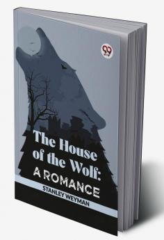 The House Of The Wolf: A Romance