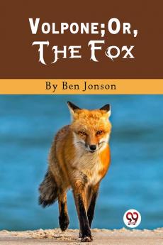 Volpone; Or The Fox