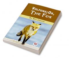 Volpone; Or The Fox