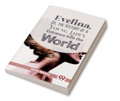 Evelina Or The History Of A Young Lady'S Entrance Into The World